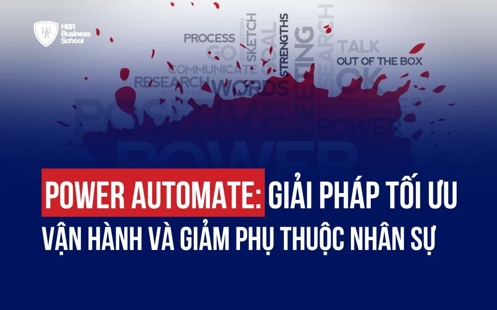 POWER AUTOMATE: GIẢI PHÁP TỐI ƯU VẬN HÀNH VÀ GIẢM PHỤ THUỘC NHÂN SỰ
