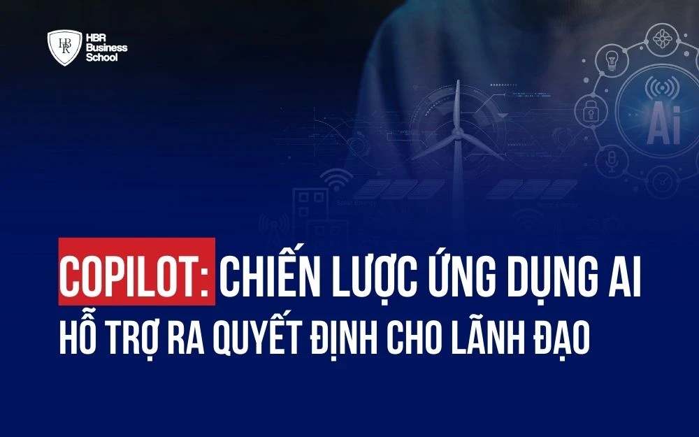 COPILOT: CHIẾN LƯỢC ỨNG DỤNG AI HỖ TRỢ RA QUYẾT ĐỊNH CHO LÃNH ĐẠO