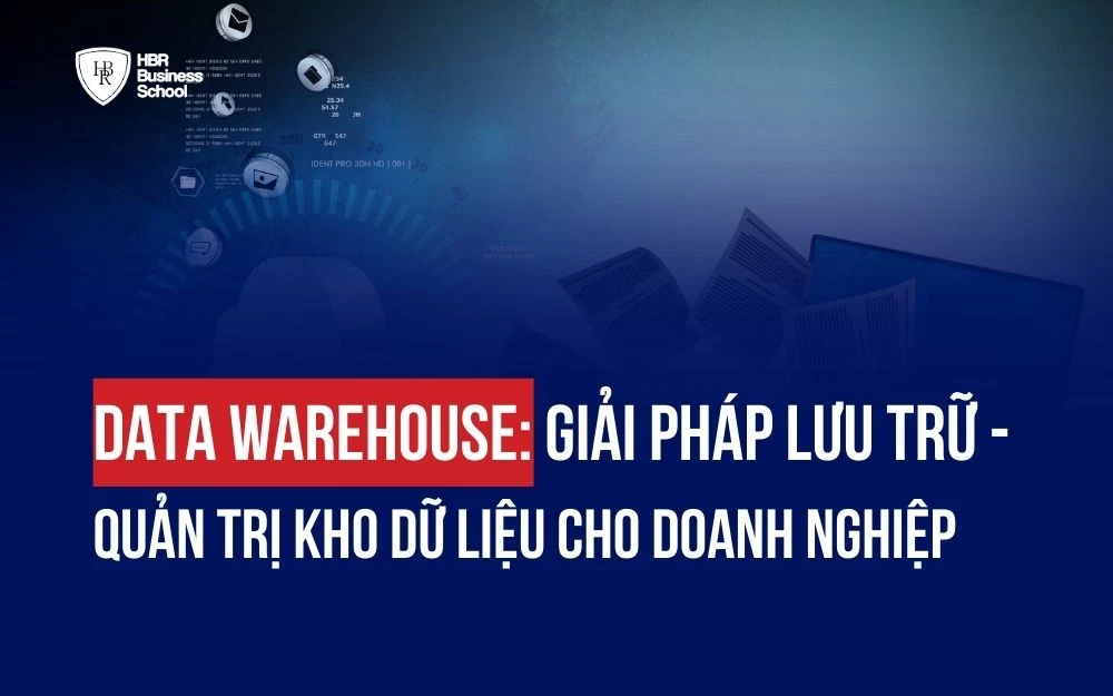 DATA WAREHOUSE: GIẢI PHÁP LƯU TRỮ & QUẢN TRỊ KHO DỮ LIỆU CHO DOANH NGHIỆP