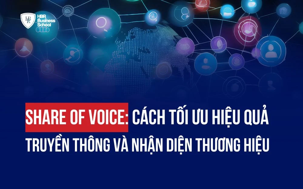 SHARE OF VOICE: CÁCH TỐI ƯU HIỆU QUẢ TRUYỀN THÔNG VÀ NHẬN DIỆN THƯƠNG HIỆU