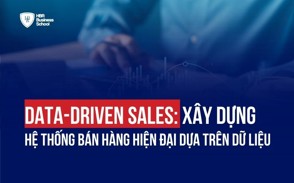 DATA-DRIVEN SALES: XÂY DỰNG HỆ THỐNG BÁN HÀNG HIỆN ĐẠI DỰA TRÊN DỮ LIỆU