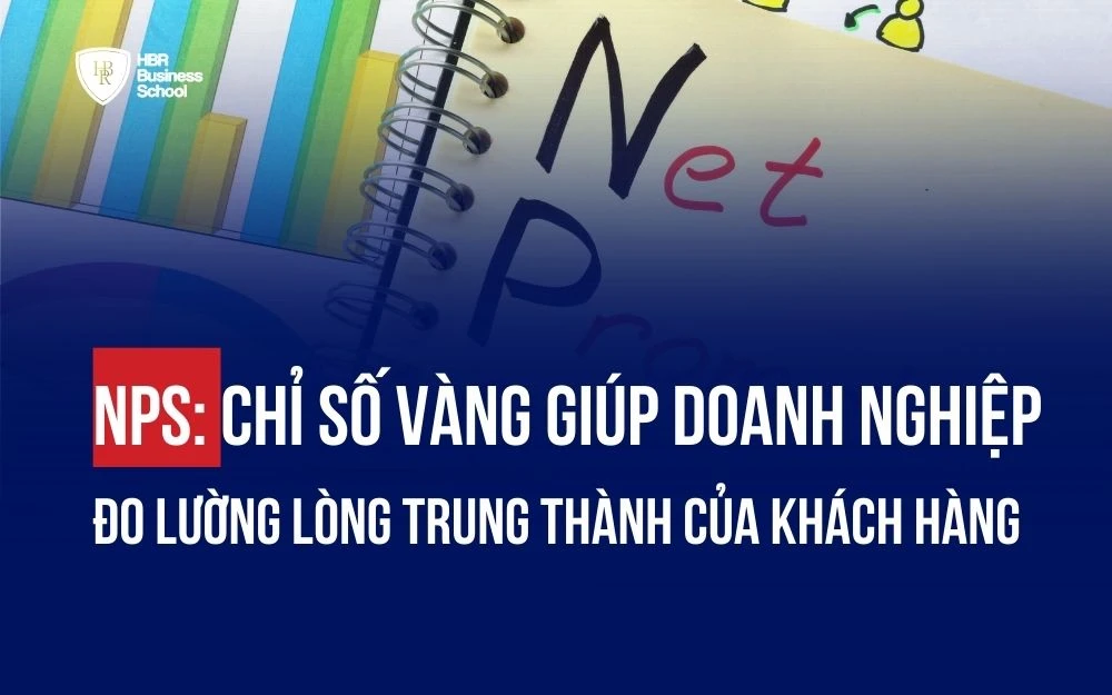NPS: CHỈ SỐ VÀNG GIÚP DOANH NGHIỆP ĐO LƯỜNG LÒNG TRUNG THÀNH CỦA KHÁCH HÀNG
