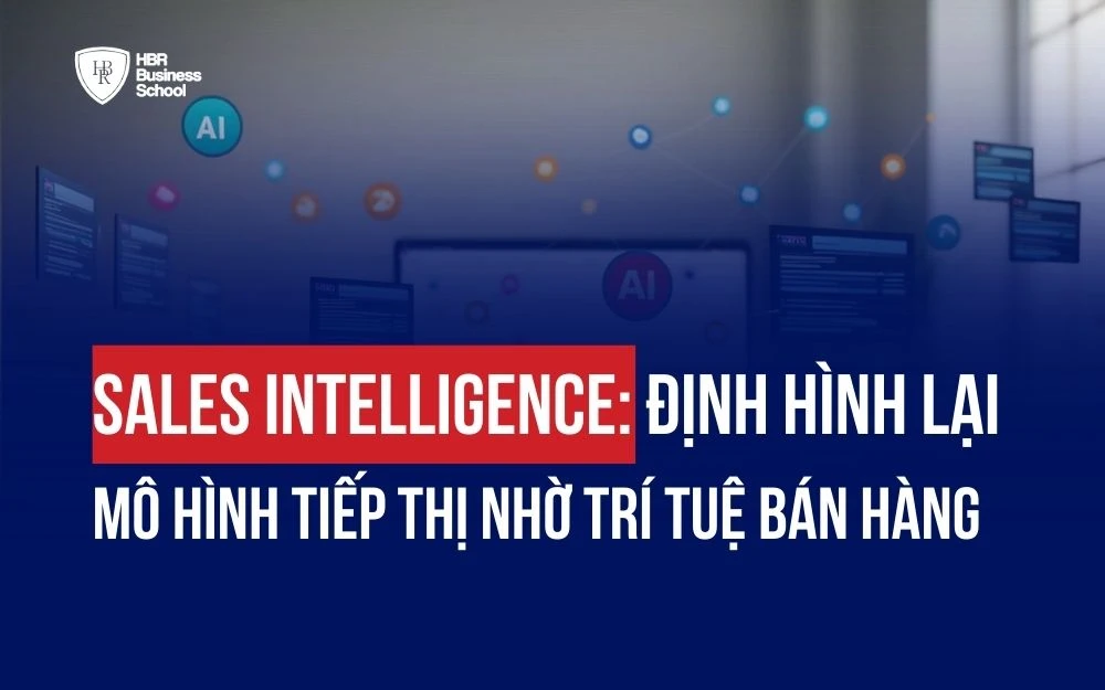 SALES INTELLIGENCE: ĐỊNH HÌNH LẠI MÔ HÌNH TIẾP THỊ NHỜ TRÍ TUỆ BÁN HÀNG
