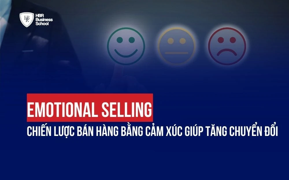 EMOTIONAL SELLING: CHIẾN LƯỢC BÁN HÀNG BẰNG CẢM XÚC GIÚP TĂNG CHUYỂN ĐỔI