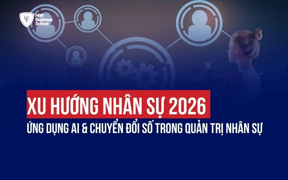 XU HƯỚNG NHÂN SỰ 2026: ỨNG DỤNG AI & CHUYỂN ĐỔI SỐ TRONG QUẢN TRỊ NHÂN SỰ