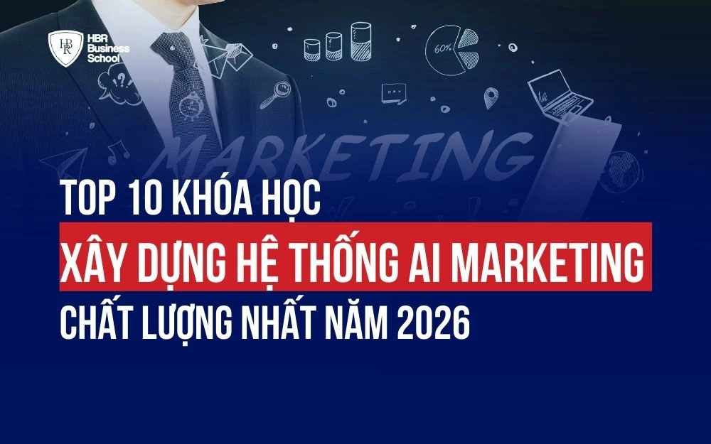 TOP 9 KHÓA HỌC XÂY DỰNG HỆ THỐNG AI MARKETING CHẤT LƯỢNG NHẤT NĂM 2026