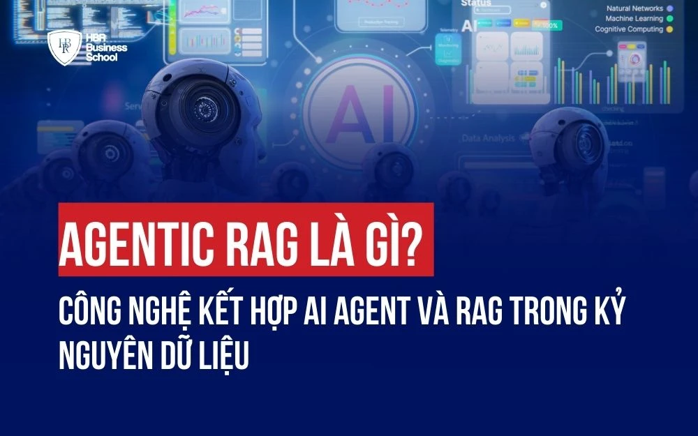 AGENTIC RAG LÀ GÌ? CÔNG NGHỆ KẾT HỢP AI AGENT VÀ RAG TRONG KỶ NGUYÊN DỮ LIỆU