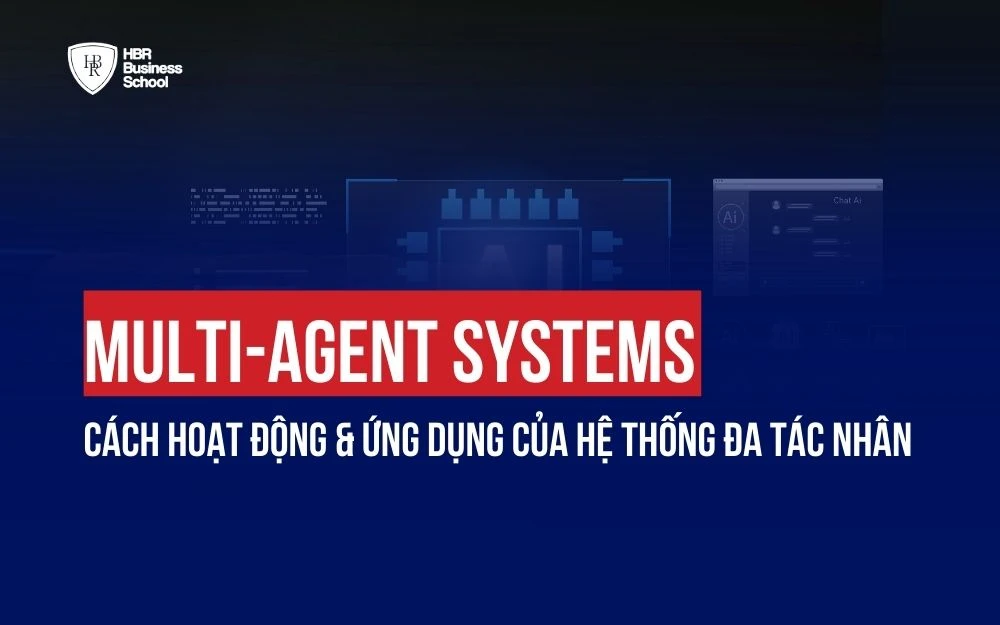 MULTI-AGENT SYSTEMS: CÁCH HOẠT ĐỘNG & ỨNG DỤNG CỦA HỆ THỐNG ĐA TÁC NHÂN