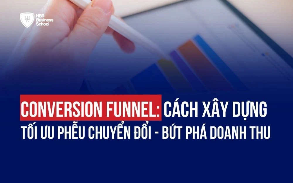 CONVERSION FUNNEL: CÁCH XÂY DỰNG & TỐI ƯU PHỄU CHUYỂN ĐỔI - BỨT PHÁ DOANH THU