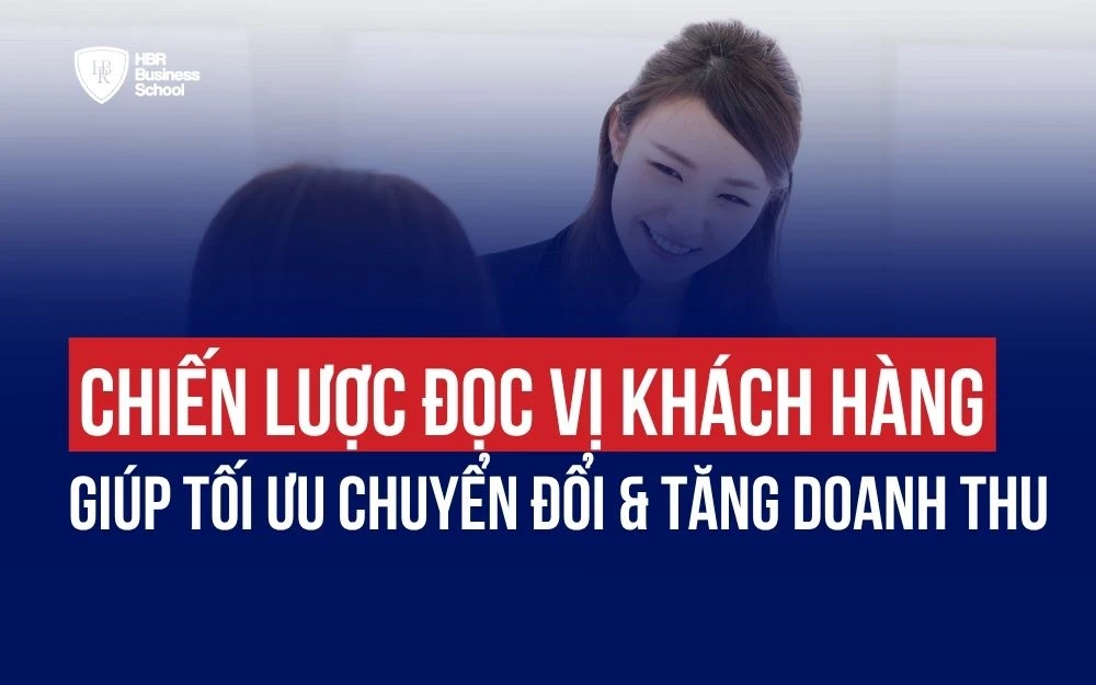 CHIẾN LƯỢC ĐỌC VỊ KHÁCH HÀNG GIÚP TỐI ƯU CHUYỂN ĐỔI & TĂNG DOANH THU