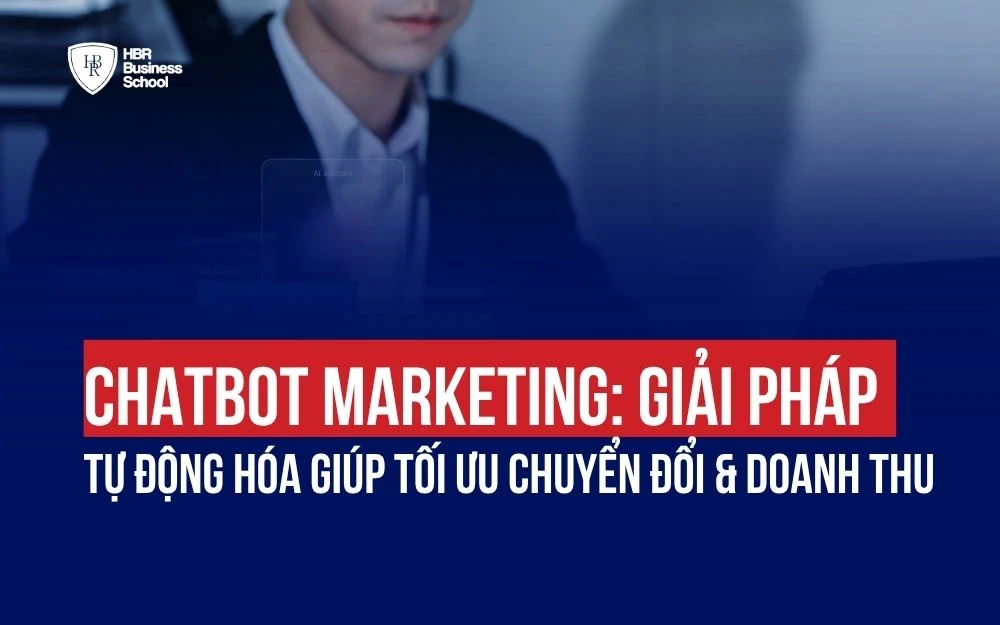 CHATBOT MARKETING: GIẢI PHÁP TỰ ĐỘNG HÓA GIÚP TỐI ƯU CHUYỂN ĐỔI & DOANH THU
