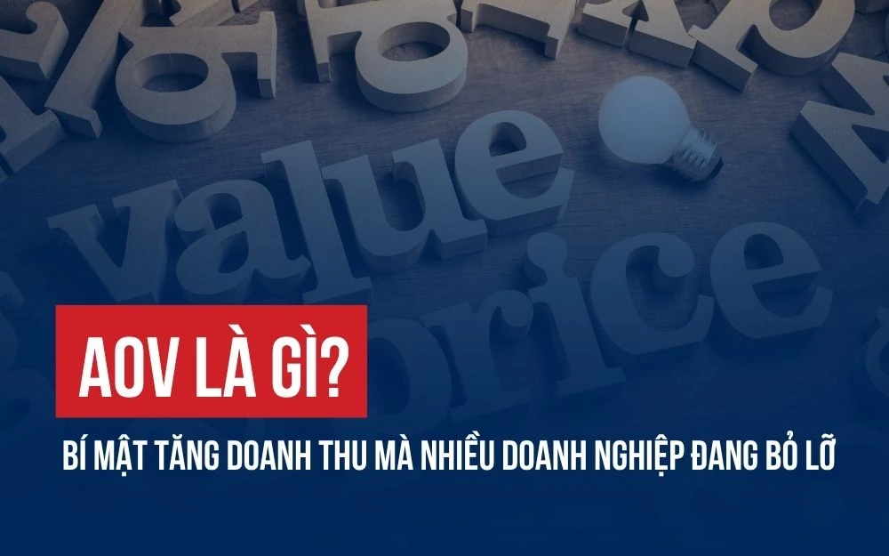 AOV LÀ GÌ? BÍ MẬT TĂNG DOANH THU MÀ NHIỀU DOANH NGHIỆP ĐANG BỎ LỠ
