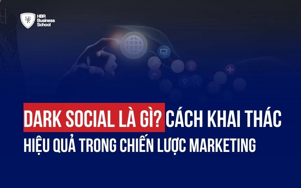 DARK SOCIAL LÀ GÌ? CÁCH KHAI THÁC HIỆU QUẢ TRONG CHIẾN LƯỢC MARKETING