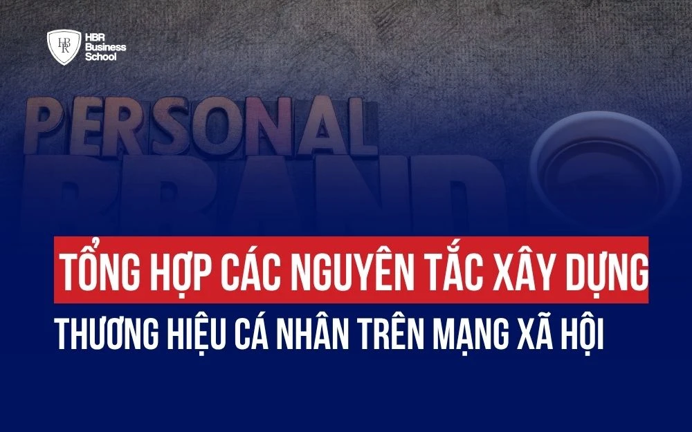 TỔNG HỢP CÁC NGUYÊN TẮC XÂY DỰNG THƯƠNG HIỆU CÁ NHÂN TRÊN MẠNG XÃ HỘI