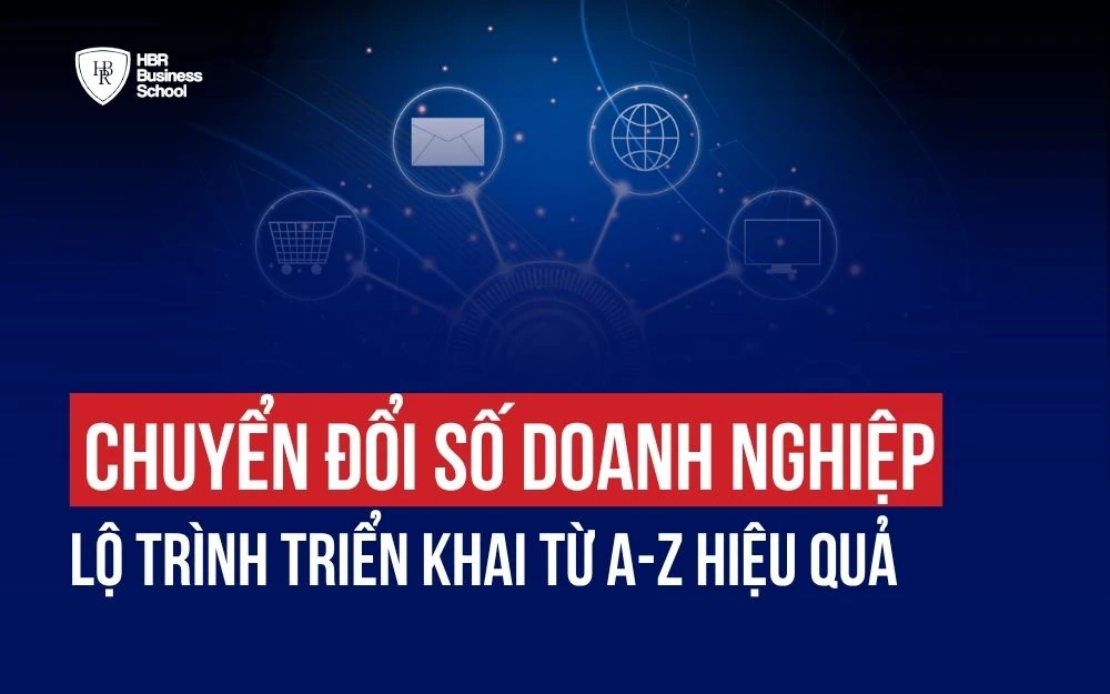 CHUYỂN ĐỔI SỐ DOANH NGHIỆP: LỘ TRÌNH TRIỂN KHAI TỪ A-Z HIỆU QUẢ