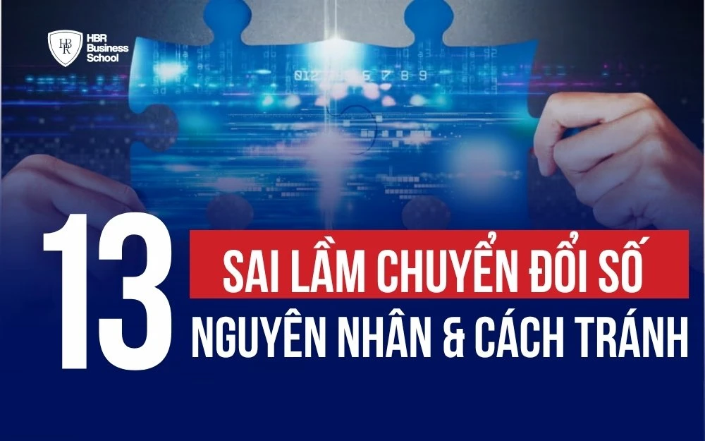 13 SAI LẦM CHUYỂN ĐỔI SỐ TRONG DOANH NGHIỆP: NGUYÊN NHÂN & CÁCH TRÁNH
