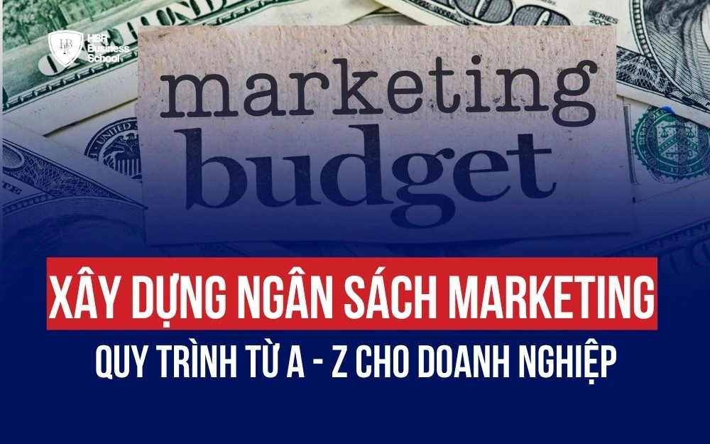 CÁCH XÂY DỰNG NGÂN SÁCH MARKETING CHI TIẾT CHO DOANH NGHIỆP