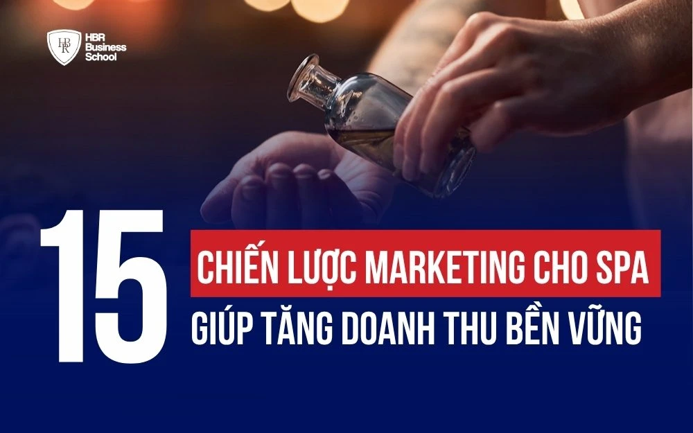 TOP 15 CHIẾN LƯỢC MARKETING CHO SPA ĐÔNG KHÁCH VÀ PHÁT TRIỂN BỀN VỮNG
