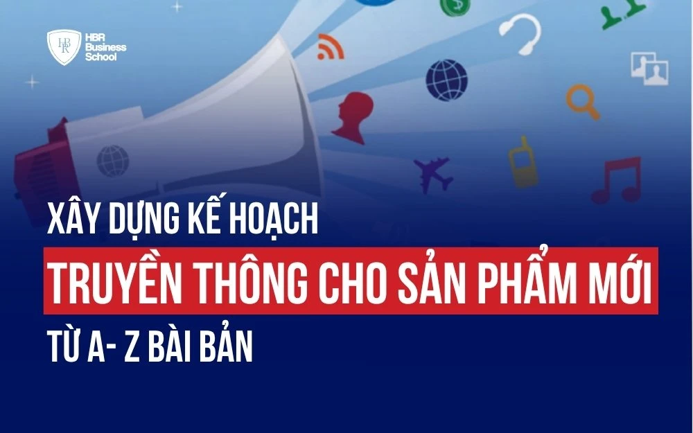 QUY TRÌNH 7 BƯỚC XÂY DỰNG KẾ HOẠCH TRUYỀN THÔNG CHO SẢN PHẨM MỚI