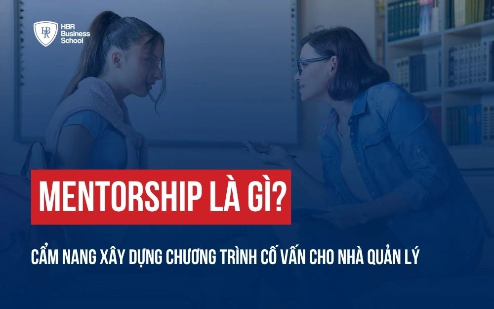 MENTORSHIP LÀ GÌ? CÁCH NHÂN BẢN ĐỘI NGŨ KẾ CẬN THÀNH CÔNG CHO NHÀ QUẢN LÝ