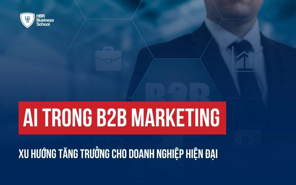 CÁCH ỨNG DỤNG AI TRONG B2B MARKETING GIÚP DOANH NGHIỆP TĂNG TRƯỞNG HIỆU QUẢ