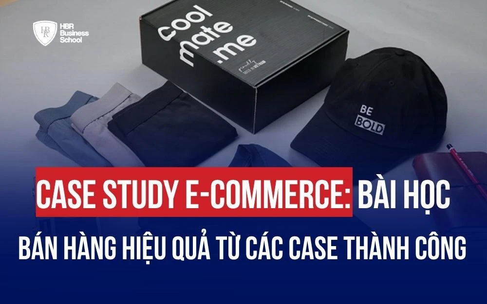 PHÂN TÍCH 10 CASE STUDY ECOMMERCE: BÀI HỌC ĐỘT PHÁ DOANH THU TRÊN SÀN TMĐT