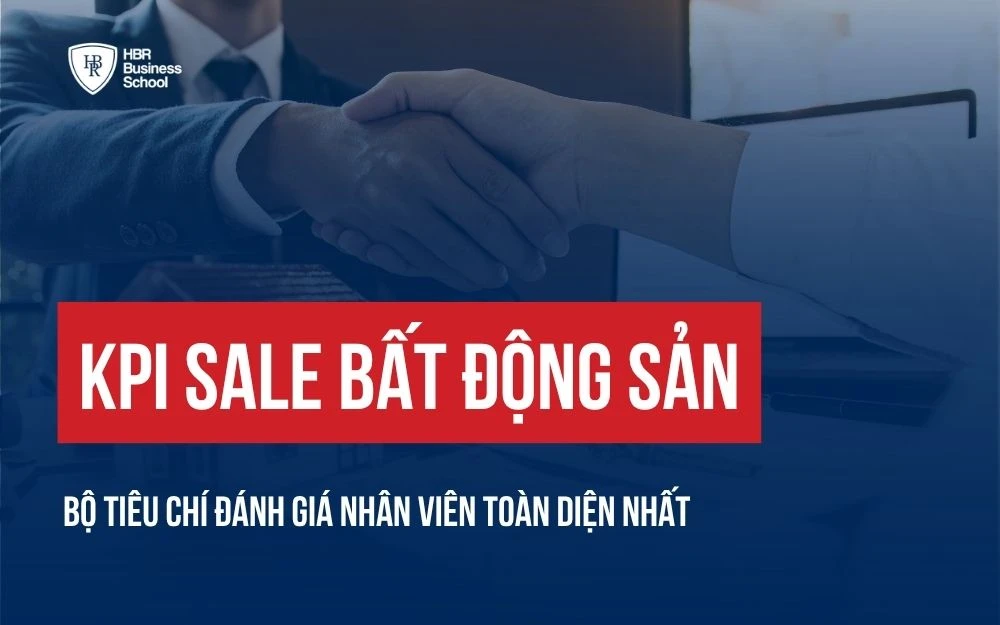 KPI SALE BẤT ĐỘNG SẢN: BỘ TIÊU CHÍ ĐÁNH GIÁ NHÂN VIÊN TOÀN DIỆN