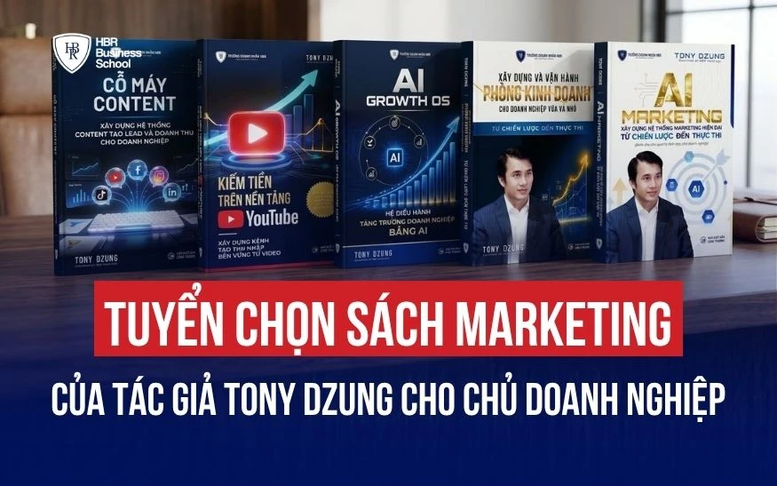 TUYỂN CHỌN SÁCH MARKETING CỦA TÁC GIẢ TONY DZUNG CHO CHỦ DOANH NGHIỆP