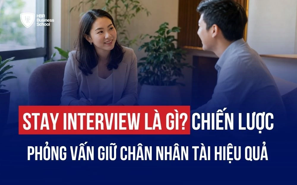 STAY INTERVIEW LÀ GÌ? CÁCH PHỎNG VẤN GIỮ CHÂN NHÂN TÀI CHỦ ĐỘNG CHO DOANH NGHIỆP