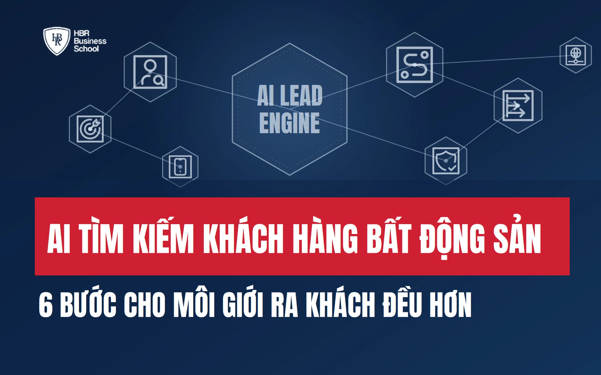 AI TÌM KIẾM KHÁCH HÀNG BẤT ĐỘNG SẢN: 6 BƯỚC CHO MÔI GIỚI