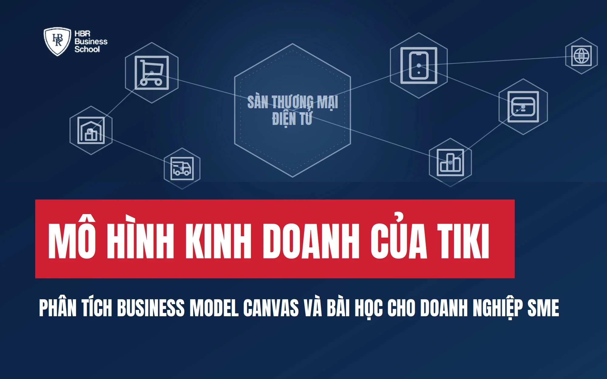 MÔ HÌNH KINH DOANH CỦA TIKI: PHÂN TÍCH A-Z VÀ BÀI HỌC CHO SME