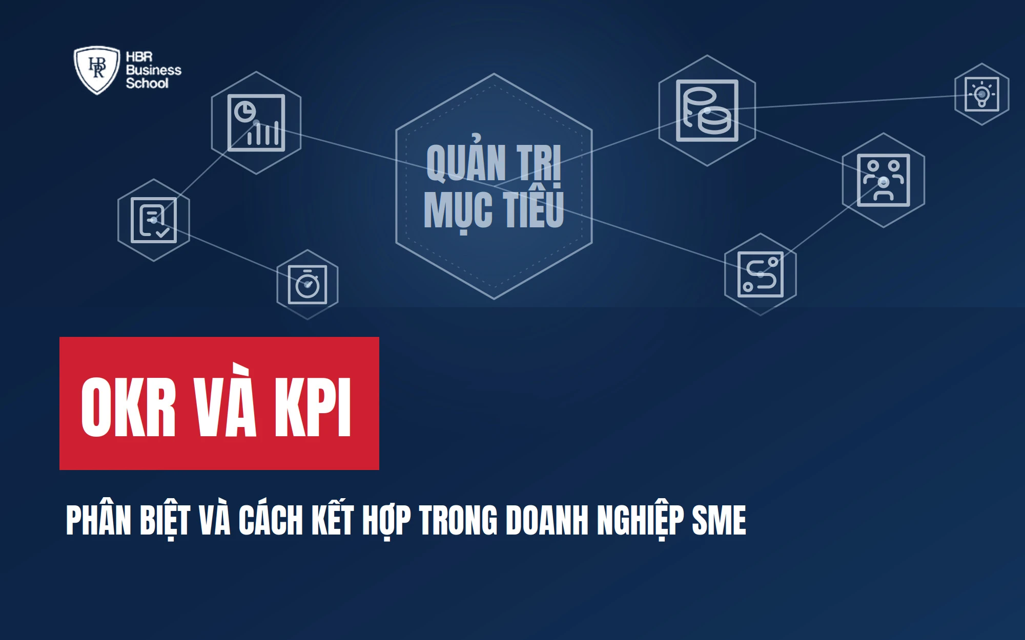 OKR VÀ KPI: PHÂN BIỆT VÀ CÁCH KẾT HỢP TRONG DOANH NGHIỆP SME