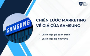 Chiến lược marketing của Samsung về giá mang đến lợi nhuận lớn trong thời gian ngắn