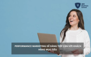 Performance Marketing giúp các doanh nghiệp dễ dàng tiếp cận khách hàng mục tiêu
