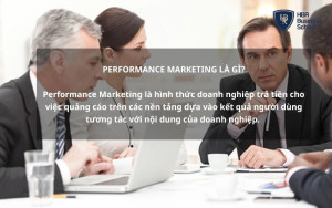 Các doanh nghiệp cần hiểu performance marketing là gì?
