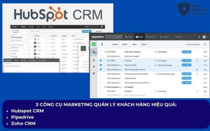 Công cụ marketing quản lý khách hàng hiệu quả bao gồm: Hubspot CRM, Pipedrive,  Zoho CRM