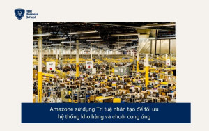 Amazon ứng dụng trí tuệ nhân tạo vào tối ưu chuỗi cung ứng