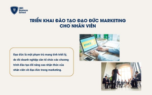 Triển khai đào tạo đạo đức marketing cho nhân viên