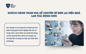 Giúp khách hàng tham gia kể chuyện sẽ đem lại hiệu quả lan toả