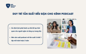 Nên duy trì tần suất đều đặn cho kênh Podcast