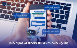 AI cực kỳ hữu ích trong quá trình truyền thông nội bộ doanh nghiệp