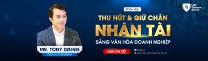 KHÓA HỌC THU HÚT VÀ GIỮ CHÂN NHÂN TÀI BẰNG VĂN HÓA DOANH NGHIỆP