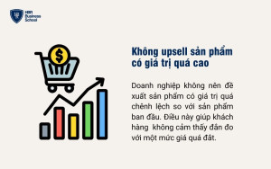 Không upsell sản phẩm có giá trị quá cao