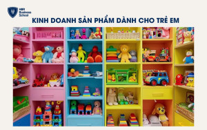 Kinh doanh sản phẩm dành cho trẻ em