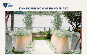 Kinh doanh dịch vụ trang trí tiệc