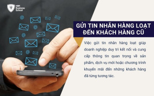 Gửi tin nhắn hàng loạt giúp doanh nghiệp duy trì kết nối và cung cấp thông tin quan trọng