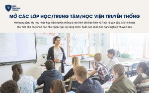 Mở các lớp học/trung tâm/học viện truyền thống