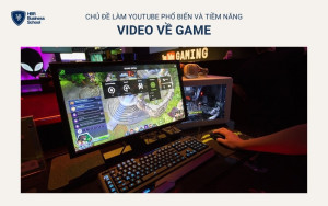 Nội dung về game luôn nằm trong top chủ đề được yêu thích trên YouTube