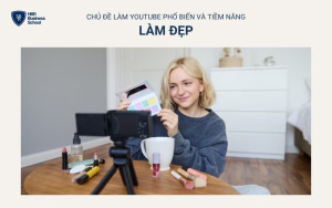 Làm đẹp là chủ đề làm Youtube không bao giờ lỗi thời