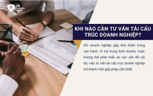 Khi nào cần tư vấn tái cấu trúc doanh nghiệp?